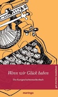 Cover: Wenn wir Gl&uuml;ck haben - get shorties Leseb&uuml;hne & maringo verlag