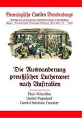 Cover: Die Auswanderung preu&szlig;ischer Lutheraner nach Australien - Brandenburgische Genealogische Gesellschaft "Roter Adler" e.V.