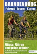 Cover: Fl&uuml;sse, F&auml;hren und gr&uuml;ne W&auml;lder : Die 12 sch&ouml;nsten Rad-Touren plus Bonustour im Norden Brandenburgs - SD Media Services