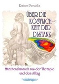 Cover: &Uuml;ber die K&ouml;stlichkeit der Distanz - holotropos-Verlag