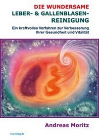 Bild vergrößern Bild: Die wundersame Leber & Gallenblasenreinigung - Voxverlag.de