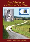 Cover: Der Jakobsweg von Thann bis Taiz&eacute;/Cluny - Jakobsweg-Team Winnenden