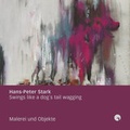 Cover: Hans-Peter Stark  Swings like a dog's tail wagging - Galerie Greulich