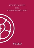 Cover: Wochenschluss und Sonntagsbegr&uuml;&szlig;ung - Vereinigte Evangelisch-Lutherische Kirche Deutschlands