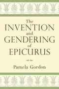 Cover: The Invention and Gendering of Epicurus - The University of Michigan Press