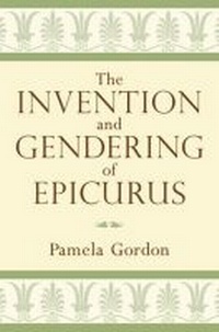 Enlarge image Cover: The Invention and Gendering of Epicurus - The University of Michigan Press