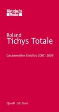 Cover: Tichys Totale. Gesammelter Einblick 2007-2009 - Quell Verlag