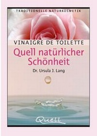 Abbildung von: Vinaigre de Toilette - Quell natürlicher Schönheit - Quell Verlag