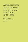 Cover: Antiquarianism and Intellectual Life in Europe and China, 1500-1800 - The University of Michigan Press