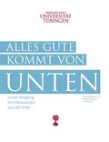 Cover: Alles Gute kommt von unten - Museum der Universit&auml;t T&uuml;bingen - MUT