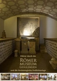 Abbildung von: Führer durch das Römermuseum Güglingen und die Archäologische Freilichtanlage - DeGennaro, Enrico