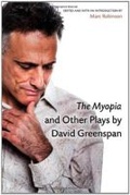 Cover: The Myopia and Other Plays by David Greenspan - The University of Michigan Press