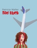 Cover: Patricia Waller "Bad Luck" - Galerie Deschler