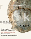 Cover: Ursprung der keltischen Arch&auml;ologie: Die Br&uuml;cke von La T&egrave;ne - kelten r&ouml;mer museum manching