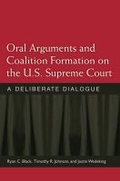 Cover: Oral Arguments and Coalition Formation on the U.S. Supreme Court - The University of Michigan Press
