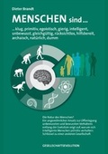 Cover: Menschen sind: klug, primitiv, egoistisch, gierig, intelligent, unbewusst, gleichg&uuml;ltig, r&uuml;cksichtslos, hilfsbereit, archaisch, nat&uuml;rlich, dumm - GESELLSCHAFTSEVOLUTION
