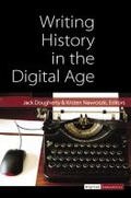 Cover: Writing History in the Digital Age - The University of Michigan Press