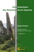 Cover: Vom Autarksein des Menschen durch Hypnose - Zentrum der interaktiven Medizin