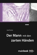 Cover: Der Mann mit den zarten H&auml;nden - MainBook