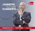 Cover: Jammern f&uuml;llt keine Kammern! - Presentation King GmbH