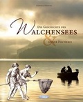Cover: Die Geschichte des Walchensees und seiner Fischerei - Edition Alpenblick & Seenland