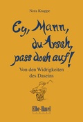 Cover: Ey,Mann, du Arsch, pass doch auf - Elbe-Havel-Verlag