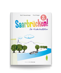 Cover: Saarbr&uuml;cken! Der Kinderstadtf&uuml;hrer - J. G. Seume