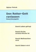 Cover: Den Retter-Gott ranlassen / Gesamtausgabe - Petrak, Rainer