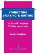 Cover: Connecting Speaking & Writing in Second Language Writing Instruction - The University of Michigan Press