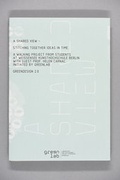 Cover: A Shared View - Stitching together Ideas in Time - Kunsthochschule Berlin-Wei&szlig;ensee