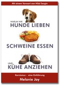 Cover: Warum wir Hunde lieben, Schweine essen und K&uuml;he anziehen - roots of compassion