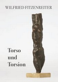 Abbildung von: Wilfried Fitzenreiter Torso und Torsion - Grau Verlag