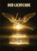 Cover: Der Lichtcode - Ursaat der Sch&ouml;pfung - Weltenlehrer Verlag
