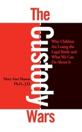 Cover: The Custody Wars: Why Children Are Losing The Legal Battle, And What We Can Do About It - Basic Books