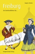 Cover: Freiburg - Ein Denkmalf&uuml;hrer f&uuml;r. Entdecker - DesignConcepts