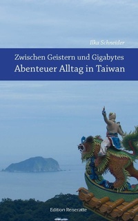 Abbildung von: Zwischen Geistern und Gigabytes - Abenteuer Alltag in Taiwan - Dryas Verlag
