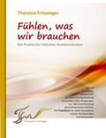 Cover: F&uuml;hlen, was wir brauchen - Die Inklusive Kommunikation - Friesinger, Theresia
