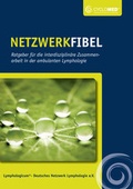 Cover: Netzwerkfibel - Ratgeber f&uuml;r die interdisziplin&auml;re Zusammenarbeit in der ambulanten Lymphologie - CYCLOMED