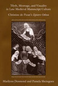 Cover: Myth, Montage, and Visuality in Late Medieval Manuscript Culture - The University of Michigan Press