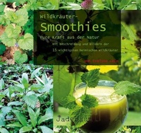 Abbildung von: Wildkräuter-Smoothies. Pure Kraft aus der Natur - Jadebaum Verlag