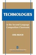 Cover: Technologies in the Second Language Composition Classroom - The University of Michigan Press