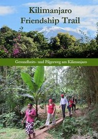Abbildung von: Kilimanjaro Friendship Trail - Jakobsweg-Team Winnenden