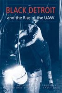 Enlarge image Cover: Black Detroit and the Rise of the UAW - The University of Michigan Press