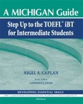 Cover: Step Up to the TOEFL iBT for Intermediate Students - The University of Michigan Press