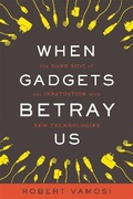 Cover: When Gadgets Betray Us - Basic Books