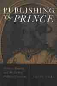 Enlarge image Cover: Publishing The Prince - The University of Michigan Press