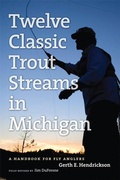 Cover: Twelve Classic Trout Streams in Michigan - University of Michigan Regional