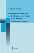 Cover: Competitive-cum-Cooperative Interfirm Relations and Dynamics in the Japanese Semiconductor Industry - Springer