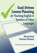 Cover: Goal-Driven Lesson Planning for Teaching English to Speakers of Other Languages - The University of Michigan Press
