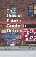 Cover: The Unreal Estate Guide to Detroit - The University of Michigan Press